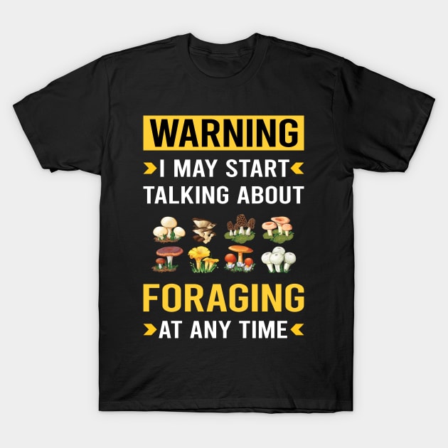 Warning Foraging Forage Forager T-Shirt by Good Day